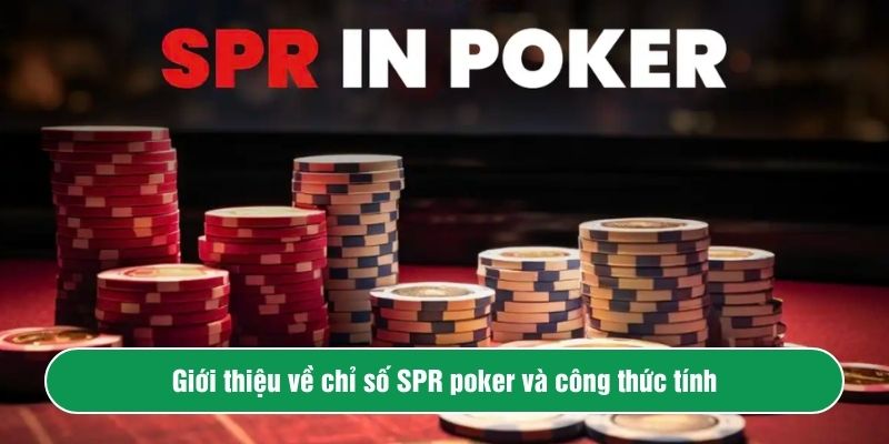 Giới thiệu về chỉ số SPR poker và công thức tính